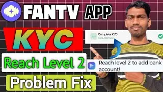 101% Fix Fan TV App KYC Problem | Reach Level 2 to Add Bank Account | Fan TV KYC is not happening.