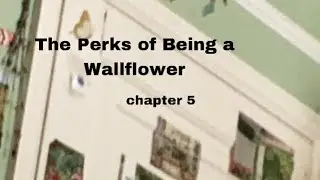 the perks of being a wallflower - audiobook - chapter 5