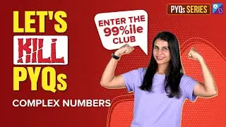 JEE 2024: Kill PYQs 🔥| Complex Numbers | Enter the 99%ile club 😱 | Math | Bhoomika Ma'am