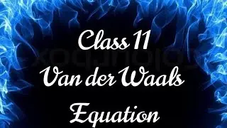 Class 11 - States of Matter - Part 13 - Van der Waals Equation
