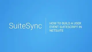How to Build a User Event SuiteScript in NetSuite