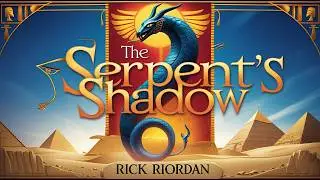 🐍The Serpent&rsquo;s Shadow (Book 3) Part 1 |Chapters 1&ndash;11 | Rick Riordan | The Kane Chronicles Audiobook