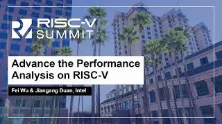 Advance the Performance Analysis on RISC-V - Fei Wu & Jiangang Duan, Intel