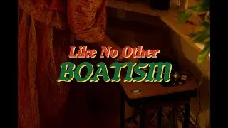 BOATISM - LIKE NO OTHER (OFFICIAL VIDEO)