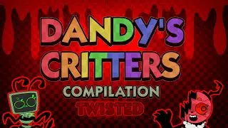 Dandys critters au compilation (Dandys world) TWISTED VERSION