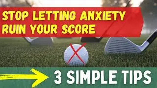 Stop Letting Anxiety Ruin Your Golf Game