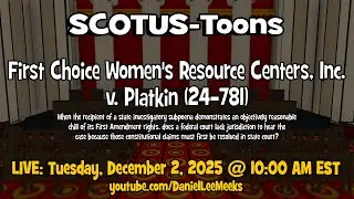 LIVE:  First Choice Women's Resource Centers, Inc. v. Platkin | SCOTUS-Toons (2025-12-01)