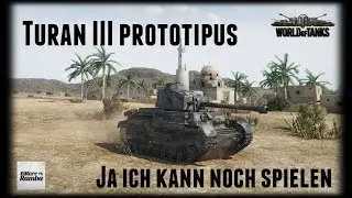 Let's Play World of Tanks | Turan III | Ja ich kann noch spielen [ Gameplay - German - Deutsch ]