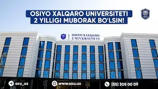 Osiyo Xalqaro universiteti. 2 yillik muborak bo'lsin!