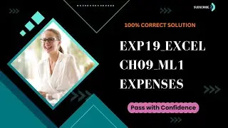 Exp19_Excel_Ch09_ML1_Expenses | Exp19_Excel_Ch09_ML1_Expenses | Complete Solution | Step by Step