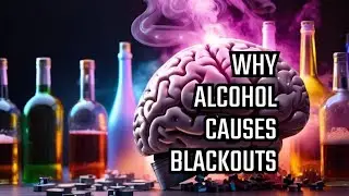 Why do we blackout after drinking?
