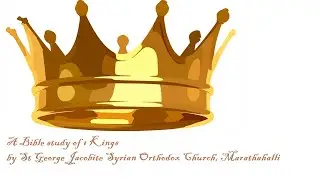 1 Kings Bible study by St George Jacobite Syrian Orthodox church, Marathahalli, Bangalore