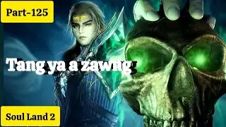 Soul land 2 (part-125) Yuaho an um Tangya a zawnna lamah