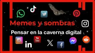 MEMES Y SOMBRAS: PENSAR EN LA CAVERNA DIGITAL