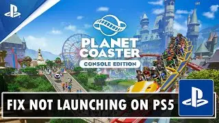 How To Fix Planet Coaster 2 Won't Launch/Not Launching on PS5