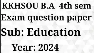 KKHSOU B.A 4th sem Exam question paper|| KKHSOU B.A 4th sem question paper 2024