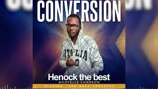 Henock The Best - Conversion Audio Officiel 