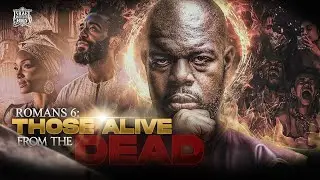Romans 6 | Those Alive From The DEAD