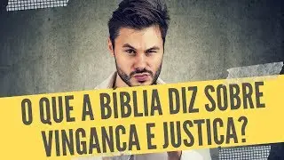 O que a Bíblia diz sobre vingança e justiça? - Leandro Quadros - Bíblia - IASD - Justiça