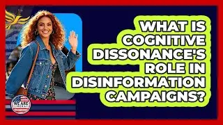 What Is Cognitive Dissonance's Role In Disinformation Campaigns? - We Are Liberal