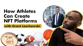How Athletes Can Create NFT Platforms with Grant Laschowski