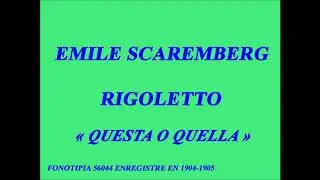 Emile Scaramberg   Rigoletto   Questa o quella   Fonotip&icirc;a  56044   enregistr&eacute; en 1904 1905