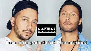 How to make progressive House like Matisse and Sadko 2 by NAPEAX