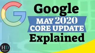 Google's May 2020 Update Explained | Hennessey Digital