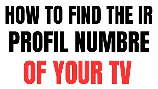 How to Find the IR Profile Number of Your TV ( Best Method)