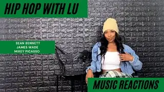 Song Reactions: Sean Bennett, James Wade & Mikey Picasso