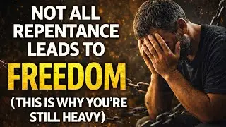 Not All Repentance Leads to Freedom (This Is Why You&rsquo;re Still Heavy)