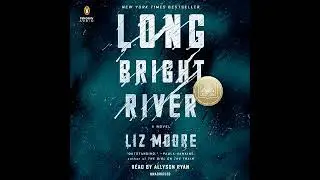 Long Bright River: an intense family thriller by Liz Moore | Full Audiobook