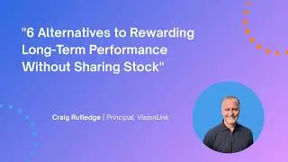 6 Ways to Reward Long-Term Performance Without Giving Up Equity | Craig Rutledge, VisionLink