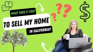Step #3 What does it cost me to sell my California home?