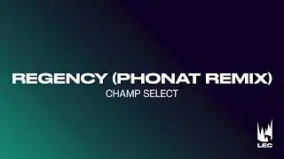 LEC 2022 Spring | Champ Select | Regency (Phonat Remix)