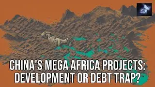 China's Mega Africa Projects: Development or Debt Trap?