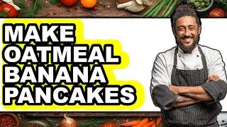 How To Make Oatmeal Banana Pancakes - Step By Step