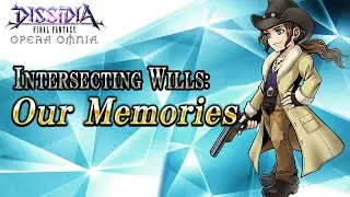 Intersecting Wills: Our Memories &ndash; DISSIDIA FINAL FANTASY OPERA OMNIA