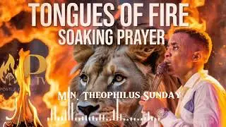 Tongues of Fire 🔥 | Soaking Prayer & Worship Instrumental. |Min. Theophilus Sunday 