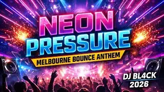 Neon Pressure &ndash; Melbourne Bounce Anthem | Dj BL4CK (2026)