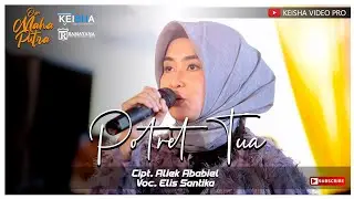 ELIS SANTIKA - POTRET TUA || MAHA PUTRA LIVE LAMONGAN #2020