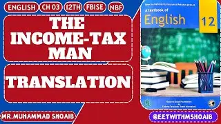 Ch 03 | The Income Tax Man | Translation | Urdu |12th | #NBF #FBISE #english
