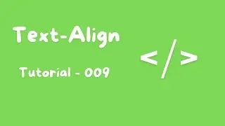 Text Align | Tutorial - 009