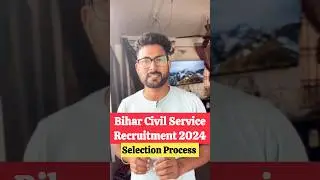 Bihar Civil Service Recruitment 2024 || Selection Process #jobs