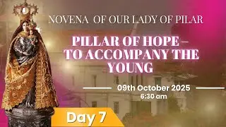9  OCTOBER | DAY 7 | NOVENA OF OUR LADY OF PILAR   |  LIVE STREAM | 6.30  AM IST | PILAR MONASTERY
