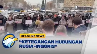 [HEADLINE NEWS 16/01] Ketegangan Saat Diplomat Inggris Diusir oleh Rusia