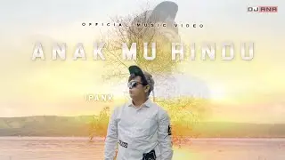 ANAK MU RINDU - IPANK (Official Music Video)