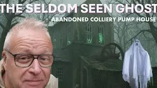 Seldom Seen Haunted Colliery Pump House