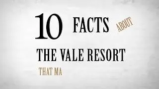 10 Facts about the Vale Resort