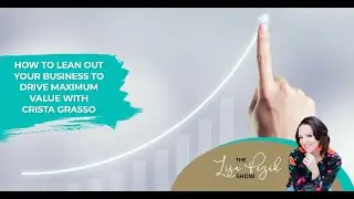 How To Lean Out Your Business To Drive Maximum Value With Crista Grasso
